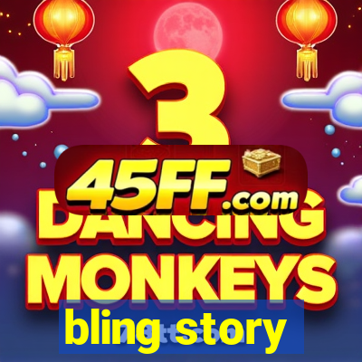 bling story